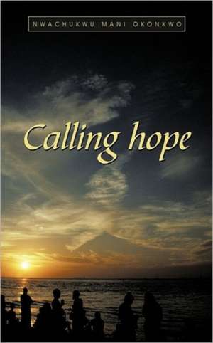 Calling Hope de Nwachukwu Mani Okonkwo