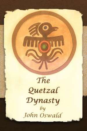 The Quetzal Dynasty de John Oswald