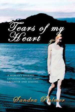 Tears of My Heart de Sandra Palmer