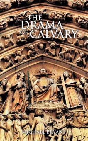 The Drama of Calvary de Michael Bryant