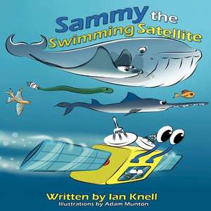 Sammy the Swimming Satellite de Ian Knell