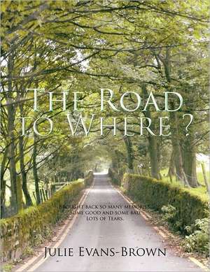 The Road to Where? de Julie Evans-Brown