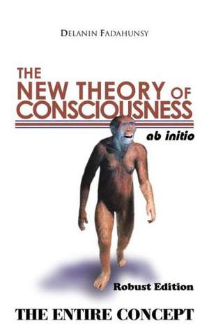 The New Theory of Consciousness de Delanin Fadahunsy