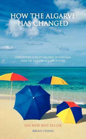 How the Algarve Has Changed de Brian J. Evans