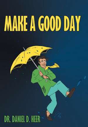 Make a Good Day de Daniel D Heer
