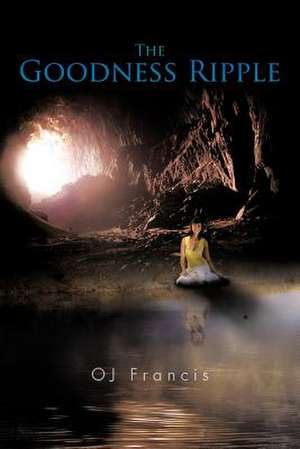 The Goodness Ripple de Oj Francis