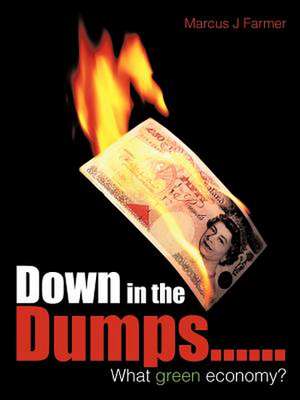 Down in the Dumps......What Green Economy? de Marcus J. Farmer