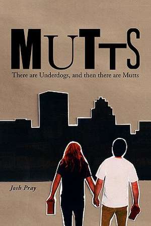 Mutts de Josh Pray