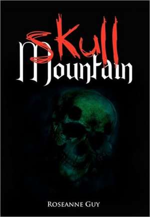 Skull Mountain de Roseanne Guy