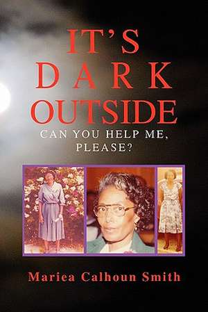 It's Dark Outside de Mariea Calhoun Smith