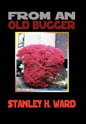 Ward, S: FROM AN OLD BUGGER