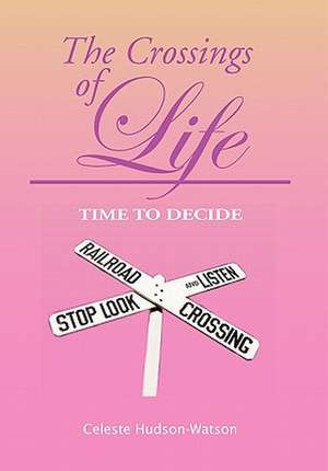 The Crossings of Life de Celeste Hudson-Watson