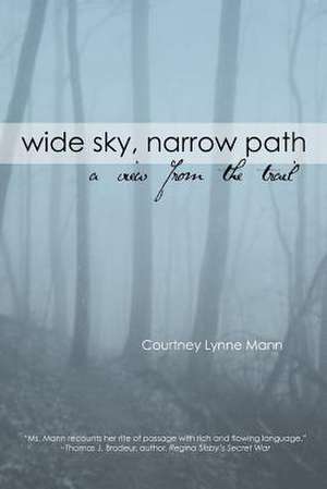 Wide Sky, Narrow Path de Courtney L. Mann