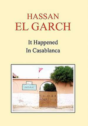 Garch, H: It Happened in Casablanca