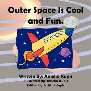 Outer Space Is Cool and Fun. de Amelia Kupis