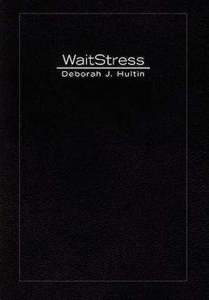 WaitStress de Deborah J. Hultin