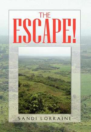 The Escape! de Sandi Lorraine