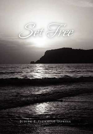 Set Free de Judith P. Flemming-Dowell