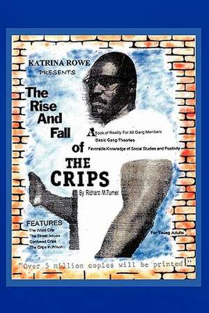 The Rise and Fall of the Crips de Richard Turner