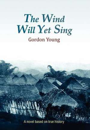 The Wind Will Yet Sing de Gordon Young