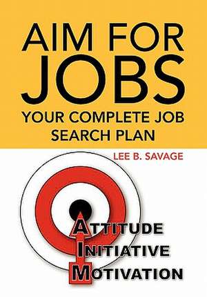 Aim for Jobs de Lee B. Savage