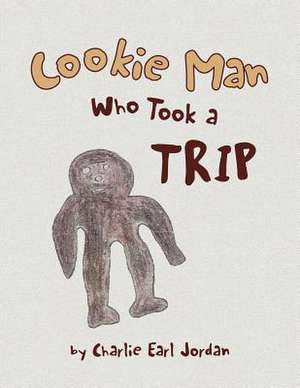 Cookie Man Who Took a Trip de Charlie Earl Jordan