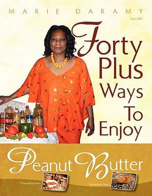 Forty Plus Ways to Enjoy Peanut Butter de Marie Daramy