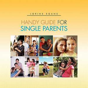 Handy Guide for Single Parents de Lorine Egans