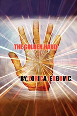 The Golden Hand de Zorica Jergovic