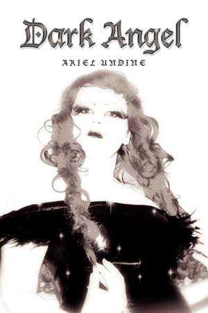 Dark Angel de Ariel Undine