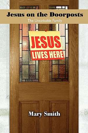 Jesus on the Doorposts de Mary Smith