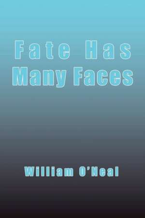 Fate Has Many Faces de William J. Oneal