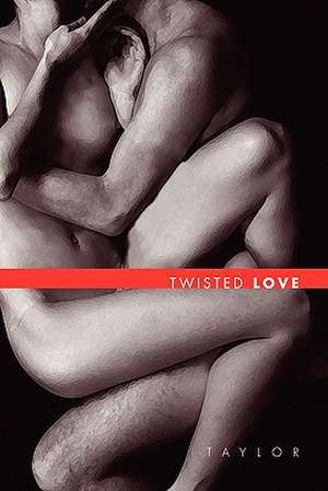 Twisted love de Taylor