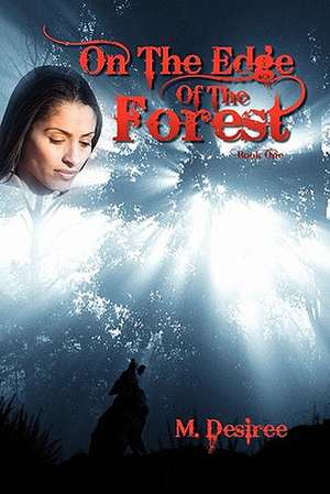 On the Edge of the Forest de M. Desiree