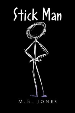 Stick Man de M. B. Jones