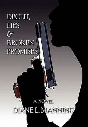 Deceit, Lies & Broken Promises de Diane L. Manning