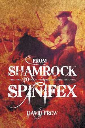 From Shamrock to Spinifex de David Frew