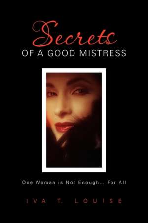 Secrets of a Good Mistress de Iva T. Louise