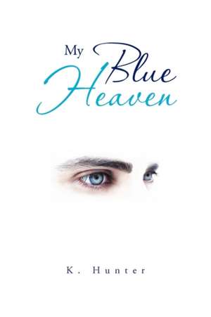 My Blue Heaven de K. Hunter