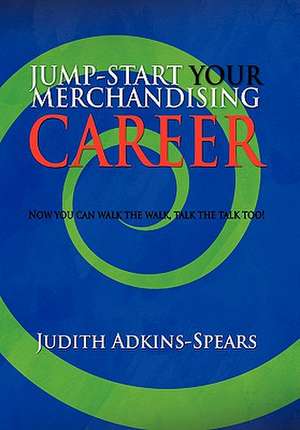 Jump-Start Your Merchandising Career de Judith Adkins-Spears