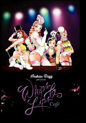 Whips and Lips Cafe de Andrew Dazz