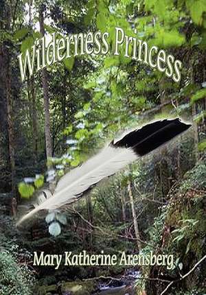 Arensberg, M: Wilderness Princess