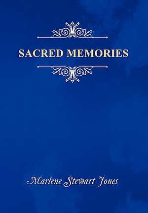 Sacred Memories de Marlene Stewart Jones