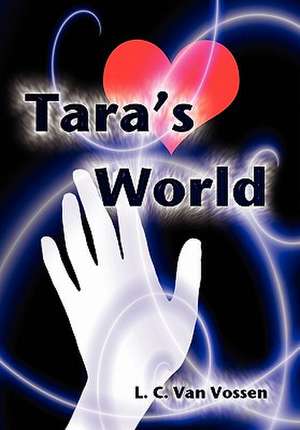 Tara's World de Leanne Van Vossen