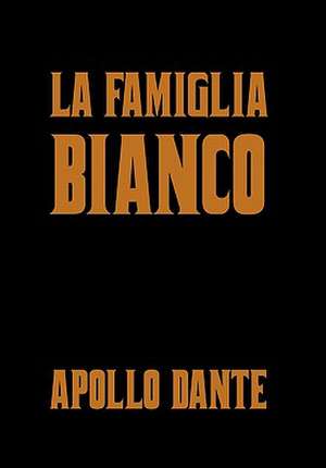 La Famiglia Bianco de Apollo Dante