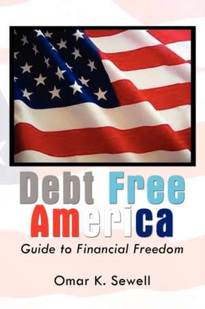 Debt Free America de Omar K. Sewell