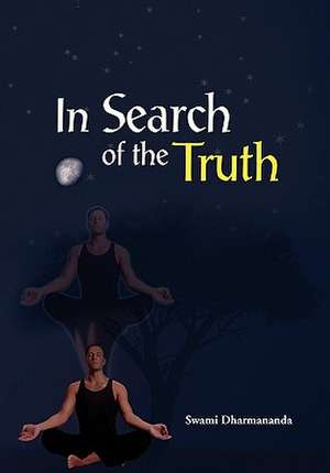 In Search of the Truth de Swami Dharmananda