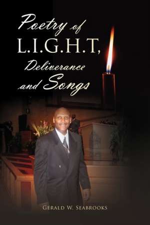 Poetry of L.I.G.H.T and Songs de Gerald W. Seabrooks