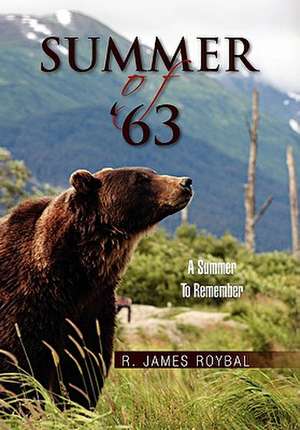 Summer of '63 de R. James Roybal