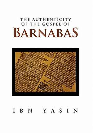 The Authenticity of the Gospel of Barnabas de Ibn Yasin